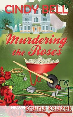 Murdering the Roses Cindy Bell 9781492919605 Createspace