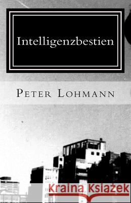 Intelligenzbestien Peter Lohmann 9781492920519