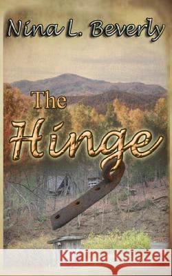 The Hinge Nina L. Beverly 9781492922155 Createspace