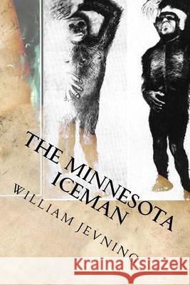 The Minnesota Iceman William Jevning 9781492925613 Createspace Independent Publishing Platform