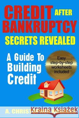Credit After Bankruptcy Secrets Revealed A. Christopher Nogales 9781492926290 Createspace