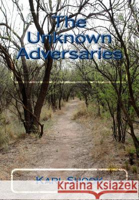 The Unknown Adversaries Karl Shook 9781492928270 Createspace