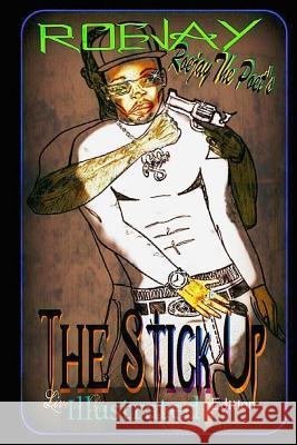 Roejay the poet's The Stick Up: Illustrated: Roejay the poet's The Stick Up: Illustrated Johnson, James R. 9781492929109 Createspace