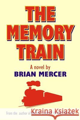 The Memory Train Brian Mercer 9781492930396 Createspace