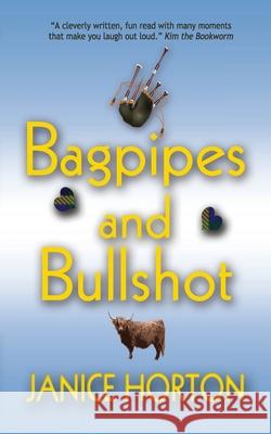 Bagpipes & Bullshot Janice Horton 9781492931478