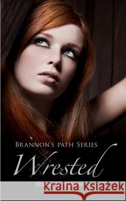 Wrested Robyn M. Schow 9781492933205 Createspace