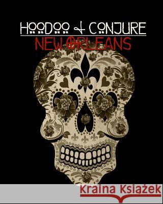 Hoodoo and Conjure: New Orleans Denise Alvarado Dorothy Morrison Louis Martinie 9781492933380 Createspace