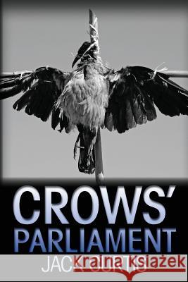 Crows' Parliament Jack Curtis 9781492934219