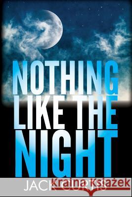 Nothing Like the Night Jack Curtis 9781492934370