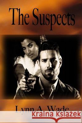 The Suspects Lynn a. Wade 9781492934516 Createspace