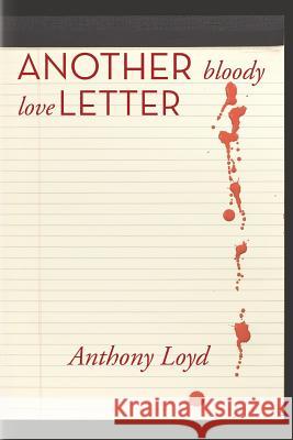 Another Bloody Love Letter Anthony Lloyd 9781492934677 Createspace