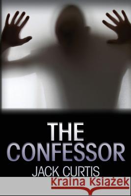 The Confessor Jack Curtis 9781492935162