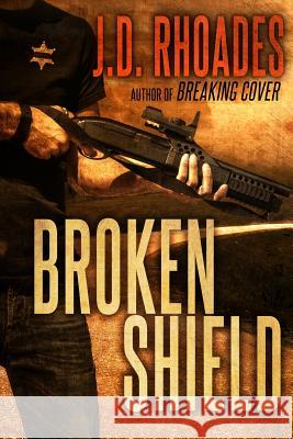 Broken Shield J. D. Rhoades 9781492935360 Createspace