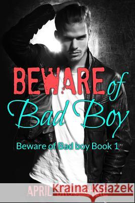 Beware of Bad Boy April Brookshire 9781492935506 Createspace