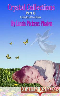 Crystal Collections Part 2 Linda Pickens-Phalen 9781492936350 Createspace