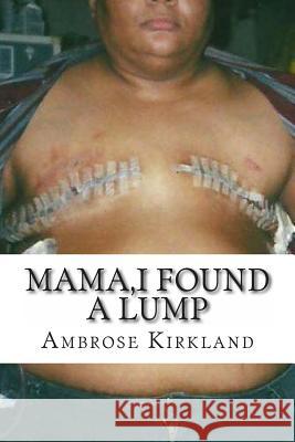 Mama, I Found A Lump Kirkland, Ambrose L. 9781492937203