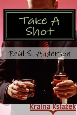 Take a Shot Paul S. Anderson 9781492937333