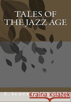 Tales of the Jazz Age F. Scott Fitzgerald 9781492937500 Createspace