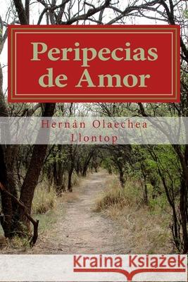 Peripecias de Amor Hernan Olaechea 9781492938354 Createspace