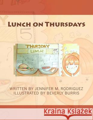 Lunch on Thursdays Jennifer M. Rodriguez Beverly Burris Jeff Mills 9781492938811 Createspace