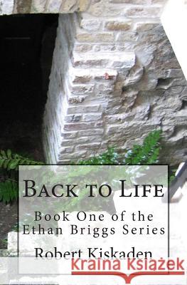 Back to Life Robert Kiskaden 9781492939238 Createspace