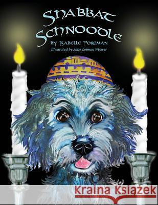 Shabbat Schnoodle Isabelle Foreman Julie Leima 9781492941309 Createspace