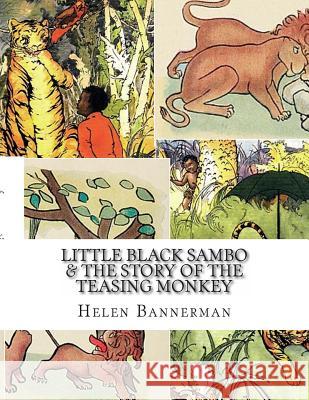 Little Black Sambo & The Story of the Teasing Monkey Bannerman, Helen 9781492941781 Createspace