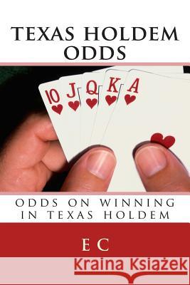 texas holdem odds: odds on winning in texas holdem C, E. C. 9781492941842 Createspace