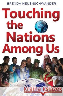 Touching the Nations Among Us: Stories from International House Fort Wayne, IN Neuenschwander, Brenda 9781492941972 Createspace