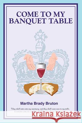 Come to my Banquet Table Bruton, Martha Brady 9781492942085