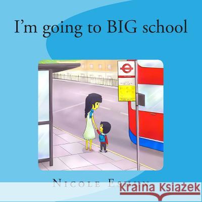I'm going to big school: An interactive educational rhyme and activity book for pre-schoolers Dawkins, C. 9781492942191