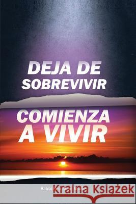 Deja de Sobrevivir Comienza a Vivir Ben Tzion Shafier 9781492943679 Createspace Independent Publishing Platform