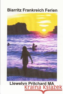 Biarritz Frankreich Ferien Llewelyn Pritchar 9781492944218 Createspace