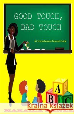 Good Touch, Bad Touch (Comprehensive Parental Guide) Makaila Renee 9781492945178 Createspace