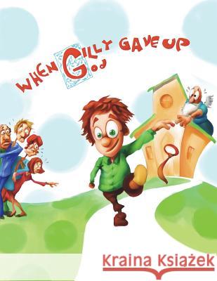 When Gilly Gave Up God Greg Gower A. Munshid 9781492946779 Createspace