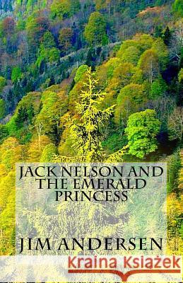 Jack Nelson and the Emerald Princess Jim Andersen 9781492949121