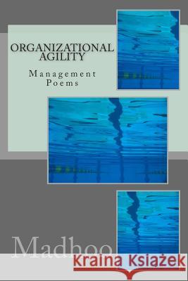 Organizational Agility: Management Poems Madhoo 9781492951070 Createspace