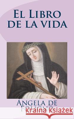 El Libro de la vida De Foligno, Angela 9781492951421 Createspace