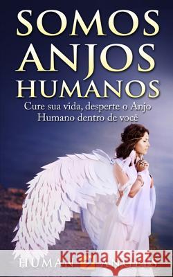 Somos Anjos Humanos Human Angels 9781492952008