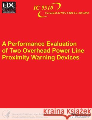 A Performance Evaluation of Two Overhead Power Line Proximity Warning Devices Gerald T. Homc James C. Cawle Michael R. Yenche 9781492952855 Createspace