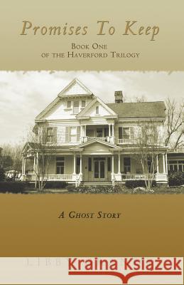 Promises to Keep: Book One of the Haverford Trilogy Libby Grandy 9781492953470 Createspace