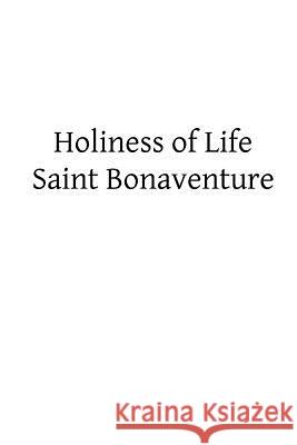 Holiness of Life Saint Bonaventure Brother Hermenegil 9781492954965 Createspace