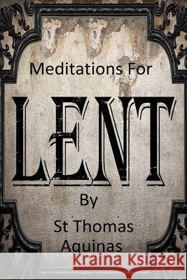 Meditations For Lent Hermenegild Tosf, Brother 9781492955412 Createspace