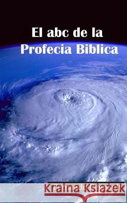 El abc de la Profecia Biblica: Profecia Biblia al Alcance de Todos Regnault, Fernando 9781492956143 Createspace