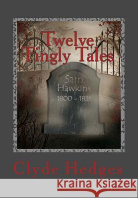 Twelve Tingly Tales: Stories of dread and suspense. Hedges, Clyde R. 9781492956730