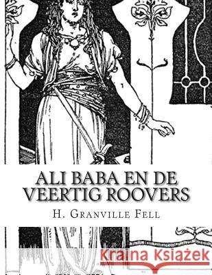 Ali Baba En De Veertig Roovers: Verhaal Uit De Duizend En Een Nacht Fell, H. Granville 9781492957164