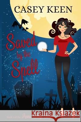 Saved by the Spell Casey Keen Jenna DeVries 9781492958468 Createspace