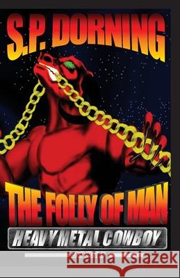 The Folly Of Man Dorning, S. P. 9781492960959 Createspace