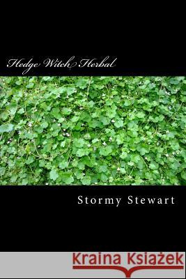 Hedge Witch Herbal: A how to book to better health Stewart, Stormy L. 9781492961413 Createspace