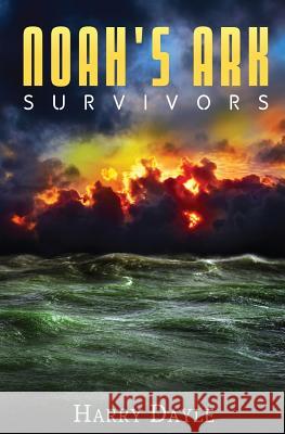 Noah's Ark: Survivors Harry Dayle 9781492961611 Createspace Independent Publishing Platform